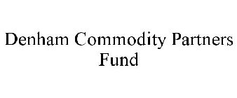 DENHAM COMMODITY PARTNERS FUND