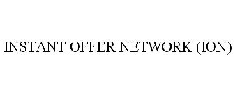 INSTANT OFFER NETWORK (ION)