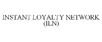 INSTANT LOYALTY NETWORK (ILN)