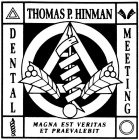 THOMAS P. HINMAN DENTAL MEETING MAGNA EST VERITAS ET PRAEVALEBIT