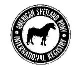 · AMERICAN SHETLAND PONY · INTERNATIONAL REGISTRY
