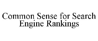 COMMON SENSE FOR SEARCH ENGINE RANKINGS