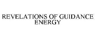 REVELATIONS OF GUIDANCE ENERGY