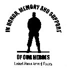 IN HONOR, MEMORY AND SUPPORT OF OUR HEROES UNITED STATES ARMED FORCES