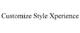 CUSTOMIZE STYLE XPERIENCE
