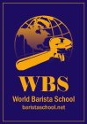 WBS WORLD BARISTA SCHOOL BARISTASCHOOL.NET