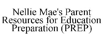NELLIE MAE'S PARENT RESOURCES FOR EDUCATION PREPARATION (PREP)