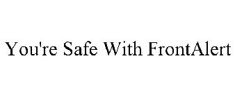 YOU'RE SAFE WITH FRONTALERT