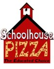 SCHOOLHOUSE PIZZA THE EDUCATED CHOICE
