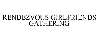 RENDEZVOUS GIRLFRIENDS GATHERING