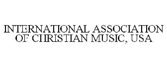 INTERNATIONAL ASSOCIATION OF CHRISTIAN MUSIC, USA