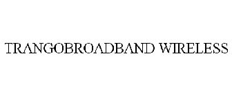 TRANGOBROADBAND WIRELESS