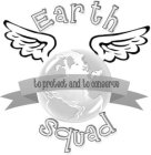 EARTH SQUAD TO PROTECT AND TO CONSERVE