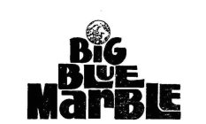 BIG BLUE MARBLE