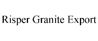 RISPER GRANITE EXPORT