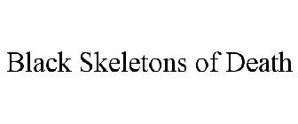 BLACK SKELETONS OF DEATH