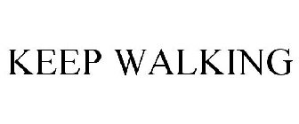 KEEP WALKING