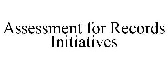 ASSESSMENT FOR RECORDS INITIATIVES