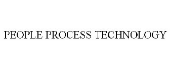 PEOPLE PROCESS TECHNOLOGY