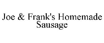 JOE & FRANK'S HOMEMADE SAUSAGE