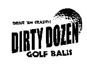 DRIVE 'EM CRAZY!!! DIRTY DOZEN GOLF BALLS