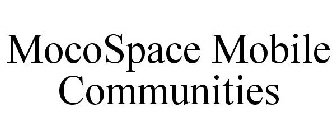 MOCOSPACE MOBILE COMMUNITIES