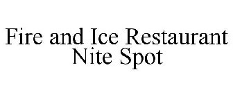FIRE AND ICE RESTAURANT NITE SPOT