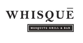 WHISQUE MESQUITE GRILL & BAR