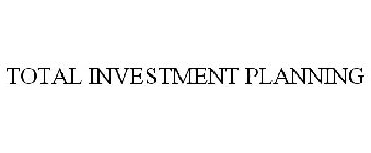 TOTAL INVESTMENT PLANNING