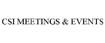 CSI MEETINGS & EVENTS