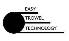 EASY TROWEL TECHNOLOGY