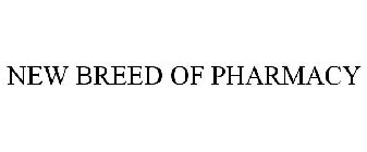 NEW BREED OF PHARMACY