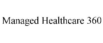 MANAGED HEALTHCARE 360