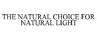 THE NATURAL CHOICE FOR NATURAL LIGHT