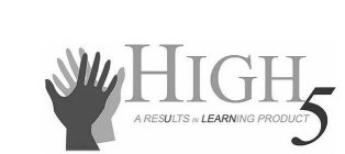 HIGH 5 A RESULTS IN LEARNING PRODUCT