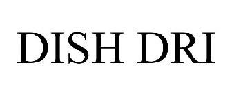 DISH DRI