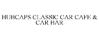HUBCAPS CLASSIC CAR CAFE & CAR BAR