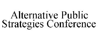 ALTERNATIVE PUBLIC STRATEGIES CONFERENCE