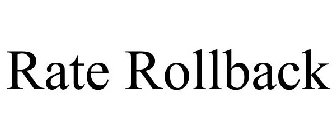 RATE ROLLBACK