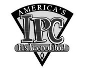 AMERICA'S IPC IT'S INCREDIBLE!