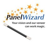 PANELWIZARD YOUR VISION AND OUR VENEER CAN WORK MAGIC.