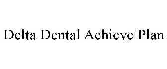 DELTA DENTAL ACHIEVE PLAN