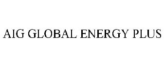 AIG GLOBAL ENERGY PLUS