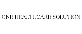 ONE HEALTHCARE SOLUTION