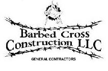 BARBED CROSS CONSTRUCTION LLC GENERAL CONTRACTORS