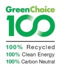 GREENCHOICE 100 100% RECYCLED 100% CLEAN ENERGY 100% CARBON NEUTRAL