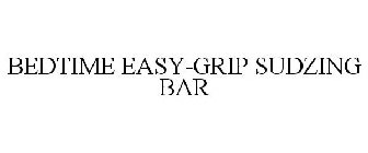 BEDTIME EASY-GRIP SUDZING BAR