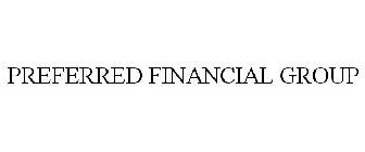 PREFERRED FINANCIAL GROUP