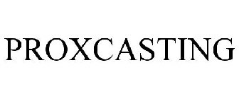 PROXCASTING