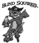 BLIND SQUIRREL